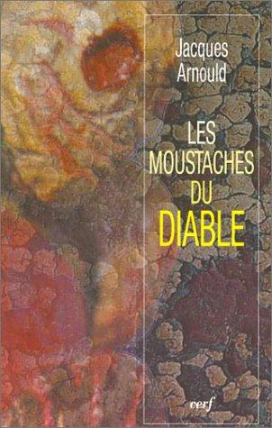 Les moustaches du diable : lorsque la foi se frotte à la science, mais aussi à l'astrologie, aux miracles, aux expériences de mort imminente...