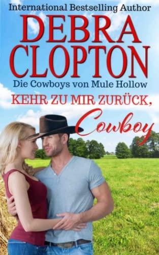 Komm zu mir zurück, Cowboy (Die Cowboys von Mule Hollow Serie, Band 12)