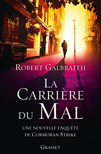 Une nouvelle enquête de Cormoran Strike. La carrière du mal