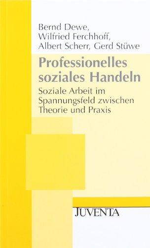 Professionelles soziales Handeln: Soziale Arbeit im Spannungsfeld zwischen Theorie und Praxis (Juventa Paperback)