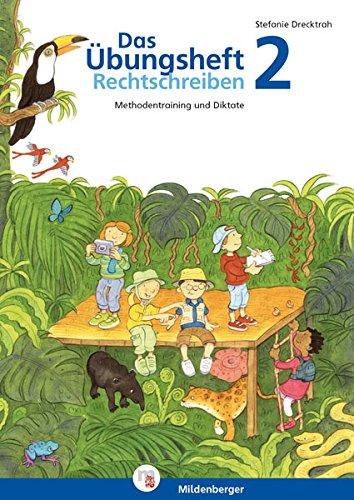 Das Übungsheft 2 - Rechtschreiben: Methodentraining und Diktate - Klasse 2