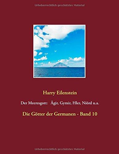 Der Meeresgott: Ägir, Gymir, Hler, Niörd u.a.: Die Götter der Germanen - Band 10