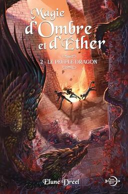 Magie d'Ombre et d'Éther: Tome 2 : Le peuple dragon (Magie d'Ombre et d'Ether, Band 2)