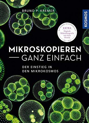 Mikroskopieren ganz einfach: Präparationen und Färbungen Schritt für Schritt