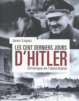 Les cent derniers jours d'Hitler : chronique de l'apocalypse