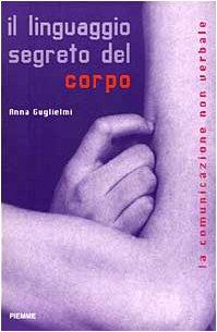 Il linguaggio segreto del corpo. La comunicazione non verbale