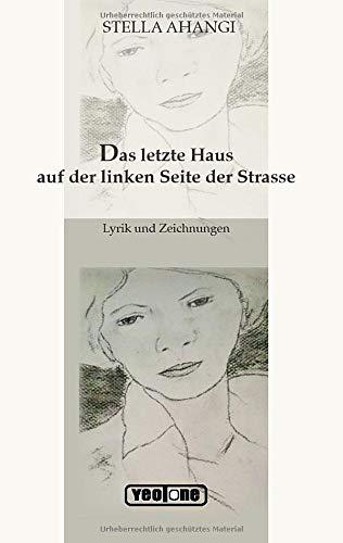 Das letzte Haus auf der linken Seite der Strasse: Lyrik und Zeichnungen