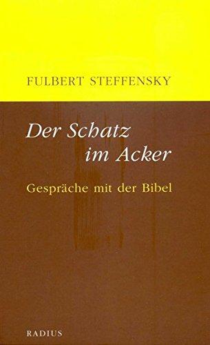 Der Schatz im Acker: Gespräche mit der Bibel