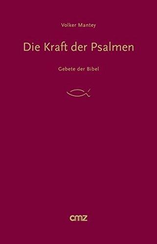 Die Kraft der Psalmen: Gebete der Bibel