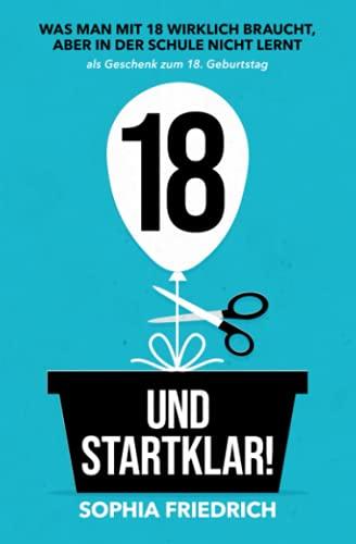 18 und startklar! Was man mit 18 wirklich braucht, aber in der Schule nicht lernt als Geschenk zum 18. Geburtstag