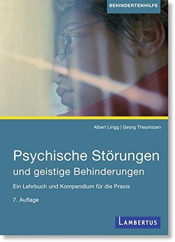 Psychische Störungen und geistige Behinderungen: Ein Lehrbuch und Kompendium für die Praxis, 7. aktualisierte Auflage