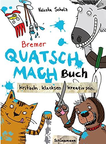 Bremer Quatsch-Mach-Buch: Kritzeln. klecksen. kreativ sein