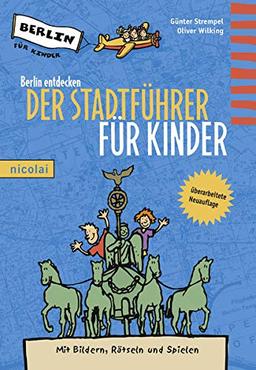 Berlin entdecken - Der Stadtführer für Kinder: Mit Bildern, Rätseln und Spielen