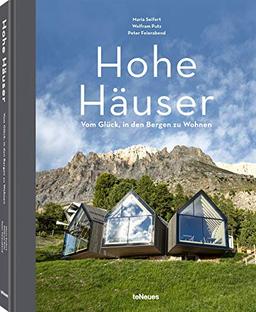 Hohe Häuser, Vom Glück, in den Bergen zu wohnen - Ein regionaler Bildband über die schönsten Hütten, Chalets, Hotels (Deutsch) - 22,3 x 28,7 cm, 192 Seiten