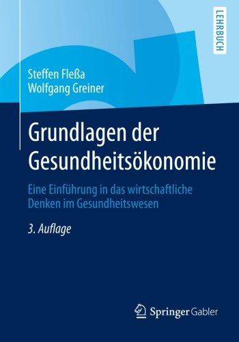 Grundlagen der Gesundheitsökonomie: Eine Einführung in das wirtschaftliche Denken im Gesundheitswesen (Springer-Lehrbuch) (German Edition)