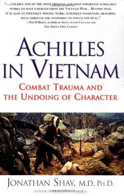 Achilles in Vietnam: Combat Trauma and the Undoing of Character