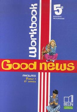 Good news 5e, anglais palier 1, 2e année : workbook