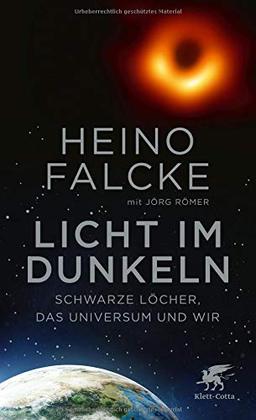 Licht im Dunkeln: Schwarze Löcher, das Universum und wir: Schwarze Lcher, das Universum und wir