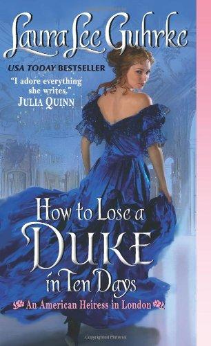 How to Lose a Duke in Ten Days: An American Heiress in London