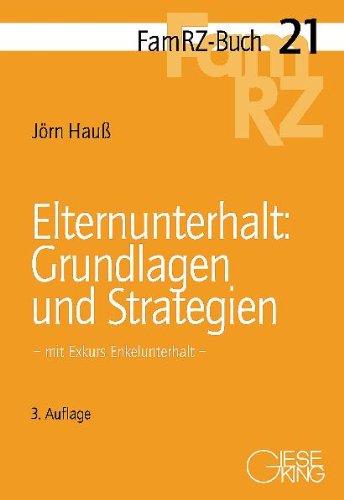 Elternunterhalt: Grundlagen und Strategien: mit Exkurs Enkelunterhalt (FamRZ-Buch)