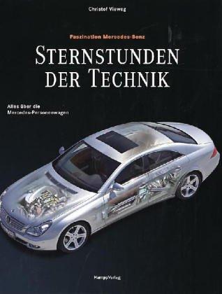 Sternstunden der Technik - Faszination Mercedes-Benz. Alles über die Mercedes-Personenwagen