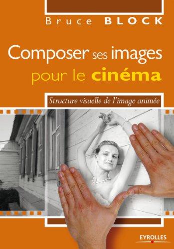 Composer ses images pour le cinéma : structure visuelle de l'image animée