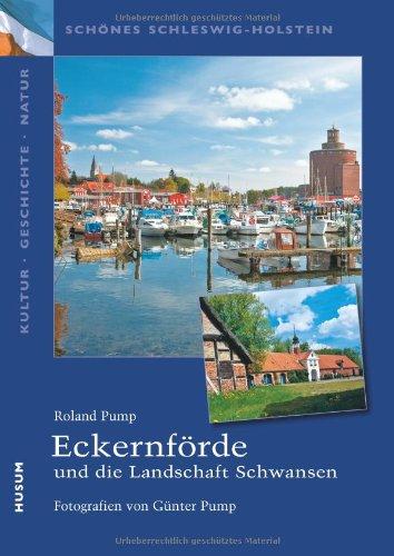 Schönes Schleswig-Holstein: Kultur - Geschichte - Natur: Eckernförde und die Landschaft Schwansen