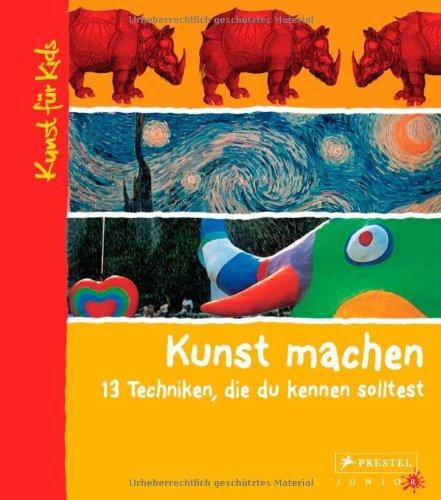 Kunst machen. 13 Techniken, die du kennen solltest: Kunst für Kids