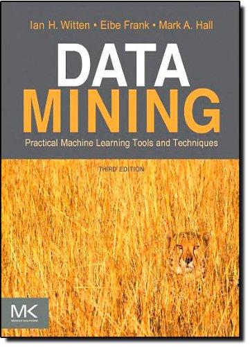 Data Mining: Practical Machine Learning Tools and Techniques (Morgan Kaufmann Series in Data Management Systems)