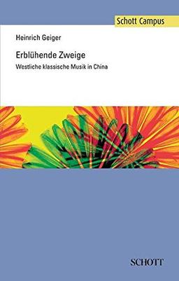 Erblühende Zweige: Westliche klassische Musik in China (Schott Campus)