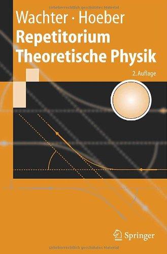 Repetitorium Theoretische Physik: 67 Anwendungen und vollständigen Lösungswegen. Für Bachelor- und Diplomstudium geeignet (Springer-Lehrbuch)