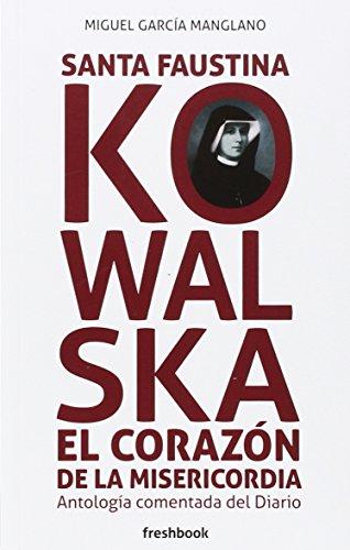 Santa Faustina Kowalska el corazón de la misericordia