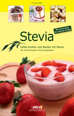 Stevia: Süßes Kochen und Backen mit Stevia