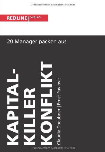 Kapitalkiller Konflikt: 20 Manager Packen Aus - Aussteigen Aus Der Streitspirale