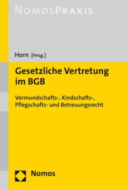 Gesetzliche Vertretung im BGB: Vormundschafts-, Kindschafts-, Pflegschafts- und Betreuungsrecht