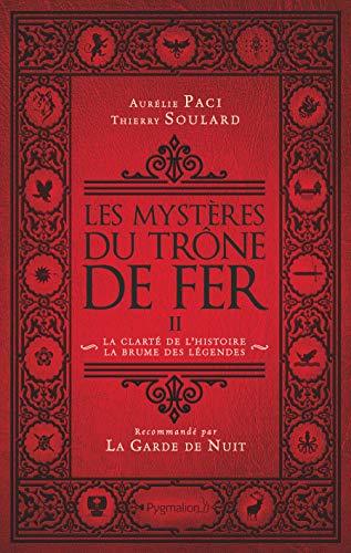 Les mystères du Trône de fer. Vol. 2. La clarté de l'histoire, la brume des légendes