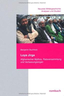 Loya Jirga: Afghanischer Mythos, Ratsversammlung und Verfassungsorgan