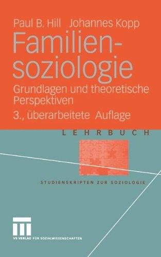 Familiensoziologie: Grundlagen und theoretische Perspektiven (Studienskripten zur Soziologie)