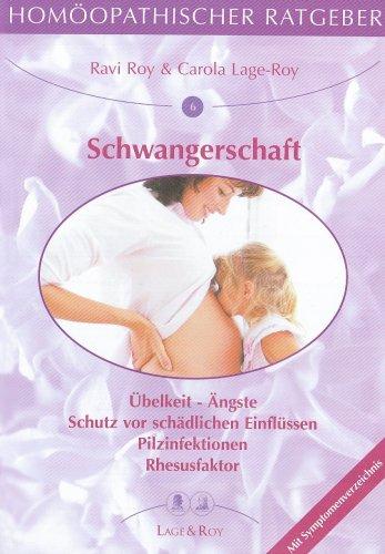 Homöopathische Ratgeber: Homöopathischer Ratgeber, Bd.6, Schwangerschaft: Übelkeit - Ängste - Schutz vor schädlichen Einflüssen - Pilzinfektionen - Rhesusfaktor: Nr 6