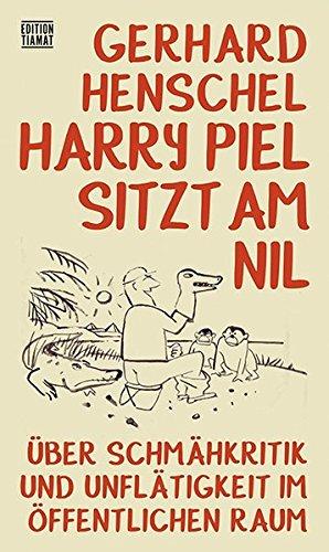 Harry Piel sitzt am Nil: Über Schmähkritik und Unflätigkeit im öffentlichen Raum (Critica Diabolis)