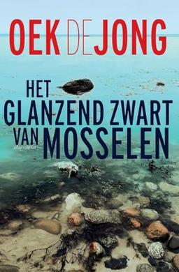 Het glanzend zwart van mosselen: autobiografie essay reisverhaal cultuurkritiek 1980-2020