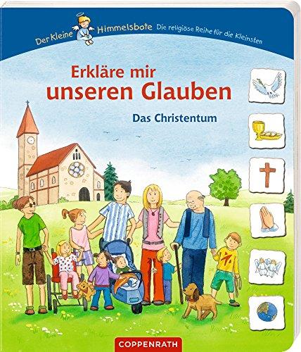 Erkläre mir unseren Glauben: Das Christentum