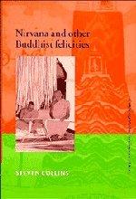 Nirvana and Other Buddhist Felicities (Cambridge Studies in Religious Traditions, Band 12)