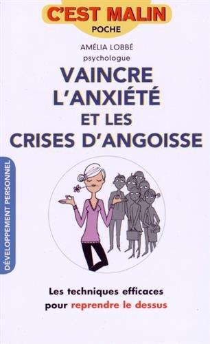 Vaincre l'anxiété et les crises d'angoisse