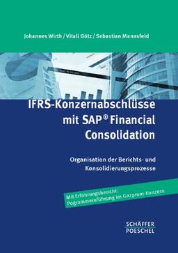 IFRS-Konzernabschlüsse mit SAP ® Financial Consolidation: Organisation der Berichts- und Konsolidierungsprozesse