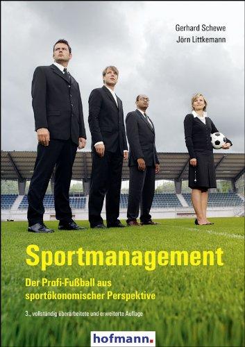 Sportmanagement: Der Profi-Fußball aus sportökönomischer Perspektive