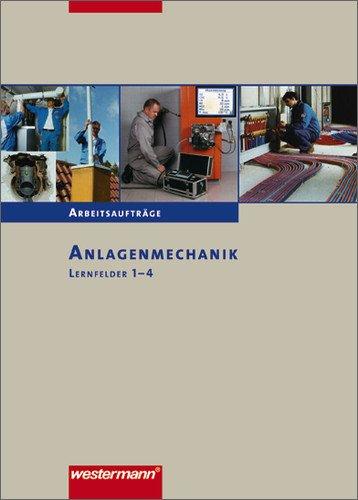 Anlagenmechanik für Sanitär-, Heizungs- und Klimatechnik: Anlagenmechanik Arbeitsaufträge: Lernfelder 1-4: 1. Auflage, 2007