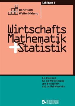 Wirtschaftsmathematik und Statistik 1. Lehrbuch: BD 1