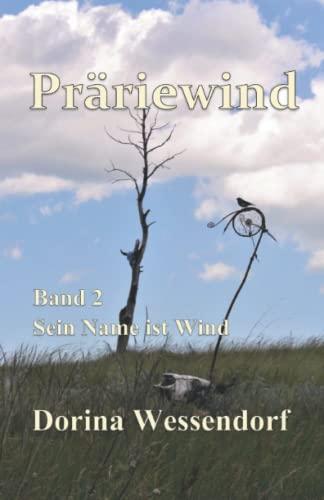 Präriewind - Sein Name ist Wind: Band 2 Sein Name ist Wind