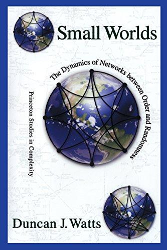 Small Worlds: The Dynamics of Networks between Order and Ran: The Dynamics of Networks Between Order and Randomness (Princeton Studies in Complexity)